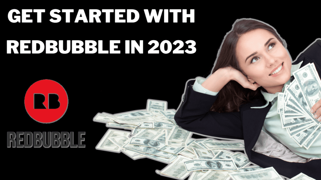 Starting Redbubble in 2023: A Beginners guide